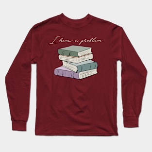 I have a reading problem Long Sleeve T-Shirt
